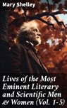 Lives of the Most Eminent Literary and Scientific Men & Women (Vol. 1-5) - Mary Shelley ; Erica Lancaster - 8596547788966
