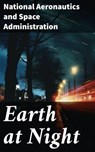 Earth at Night - National Aeronautics and Space Administration - 8596547789925
