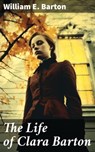 The Life of Clara Barton - William E. Barton ; Wren Sharp - 8596547790341