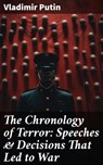 The Chronology of Terror: Speeches & Decisions That Led to War - Vladimir Putin - 8596547790488