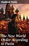 The New World Order According to Putin - Vladimir Putin - 8596547790495
