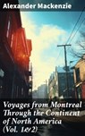 Voyages from Montreal Through the Continent of North America (Vol. 1&2) - Alexander Mackenzie ; Jared Covington - 8596547790679
