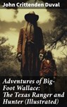 Adventures of Big-Foot Wallace: The Texas Ranger and Hunter (Illustrated) - John Crittenden Duval ; Trevor Bainbridge - 8596547791065