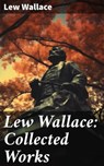 Lew Wallace: Collected Works - Lew Wallace - 8596547791812