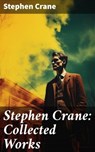 Stephen Crane: Collected Works - Stephen Crane ; Logan Mills - 8596547792055