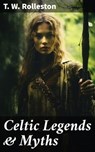 Celtic Legends & Myths - T. W. Rolleston ; Zachary Henson - 8596547792673