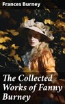 The Collected Works of Fanny Burney - Frances Burney ; Kelsey Bates - 8596547792925