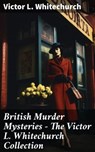 British Murder Mysteries - The Victor L. Whitechurch Collection - Victor L. Whitechurch ; Keaton Dalesworth - 8596547793137