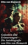 Gedanken und Erinnerungen: Die Autobiografie von Otto von Bismarck - Otto von Bismarck ; Lachlan Bell - 8596547796152