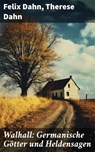 Walhall: Germanische Götter und Heldensagen - Felix Dahn ; Therese Dahn - 8596547796312