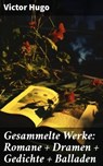 Gesammelte Werke: Romane + Dramen + Gedichte + Balladen - Victor Hugo ; Sterling Hale - 8596547799238