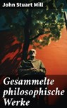 Gesammelte philosophische Werke - John Stuart Mill ; Malachi Dean - 8596547800446