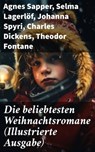 Die beliebtesten Weihnachtsromane (Illustrierte Ausgabe) - Agnes Sapper ; Selma Lagerlöf ; Johanna Spyri ; Charles Dickens ; Theodor Fontane ; Karl May ; Adalbert Stifter ; Agnes Günther ; Frances Hodgson Burnett ; Carlo Collodi ; Hermann Kurz - 8596547805687