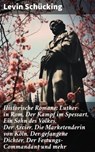Historische Romane: Luther in Rom, Der Kampf im Spessart, Ein Sohn des Volkes, Der Arcier, Die Marketenderin von Köln, Der gefangene Dichter, Der Festungs-Commandant und mehr - Levin Schücking - 8596547806363