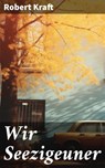 Wir Seezigeuner - Robert Kraft ; Tristan Fleming - 8596547806851