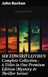 SIR EDWARD LEITHEN Complete Collection – 6 Titles in One Premium Edition (Mystery & Thriller Series) - John Buchan ; Helena Davenport - 8596547807193