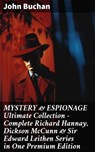 MYSTERY & ESPIONAGE Ultimate Collection – Complete Richard Hannay, Dickson McCunn & Sir Edward Leithen Series in One Premium Edition - John Buchan ; Helena Davenport - 8596547807209