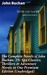 The Complete Novels of John Buchan: 25+ Spy Classics, Thrillers & Adventure Novels in One Premium Edition (Unabridged) - John Buchan ; Helena Davenport - 8596547807216