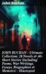 JOHN BUCHAN – Ultimate Collection: 28 Novels & 40+ Short Stories (Including Poems, War Writings, Essays, Biographies & Memoirs) - Illustrated - John Buchan ; Helena Davenport - 8596547807254