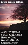 A SCOTS QUAIR: Sunset Song, Cloud Howe & Grey Granite (World's Classics Series) - Lewis Grassic Gibbon - 8596547807872