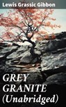 GREY GRANITE (Unabridged) - Lewis Grassic Gibbon - 8596547807896
