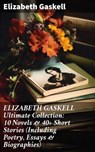 ELIZABETH GASKELL Ultimate Collection: 10 Novels & 40+ Short Stories (Including Poetry, Essays & Biographies) - Elizabeth Gaskell ; Spencer Hardwick - 8596547808374