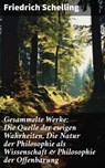 Gesammelte Werke: Die Quelle der ewigen Wahrheiten, Die Natur der Philosophie als Wissenschaft & Philosophie der Offenbarung - Friedrich Schelling - 8596547808503