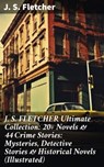 J. S. FLETCHER Ultimate Collection: 20+ Novels & 44 Crime Stories: Mysteries, Detective Stories & Historical Novels (Illustrated) - J. S. Fletcher - 8596547812609