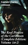 The Real Pirates of the Caribbean (Complete Edition: Volume 1&2) - Captain Charles Johnson ; Nolan Taylor - 8596547812814