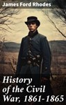 History of the Civil War, 1861-1865 - James Ford Rhodes - 8596547812920