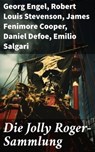 Die Jolly Roger-Sammlung - Georg Engel ; Robert Louis Stevenson ; James Fenimore Cooper ; Daniel Defoe ; Emilio Salgari ; Frederick Kapitän Marryat - 8596547813392