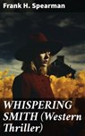 WHISPERING SMITH (Western Thriller) - Frank H. Spearman - 8596547813637