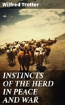 INSTINCTS OF THE HERD IN PEACE AND WAR - Wilfred Trotter ; Quentin Sharp - 8596547813972