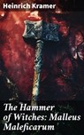The Hammer of Witches: Malleus Maleficarum - Heinrich Kramer - 8596547815013