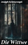Die Wittwe - Joseph Schreyvogel ; Bellamy Ross - 8596547836506