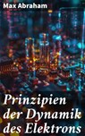 Prinzipien der Dynamik des Elektrons - Max Abraham ; Orson Cole - 8596547839552