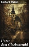 Unter dem Glockenstuhl - Gerhard Walter - 8596547839897