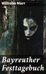 Bayreuther Festtagebuch - Wilhelm Marr ; Leif Dean - 8596547841579