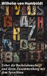 Ueber die Buchstabenschrift und ihren Zusammenhang mit dem Sprachbau - Wilhelm von Humboldt - 8596547842378