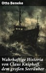 Wahrhaftige Historia von Claus Kniphoff, dem großen Seeräuber - Otto Beneke ; Leif Dean - 8596547843399