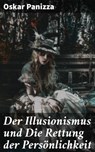 Der Illusionismus und Die Rettung der Persönlichkeit - Oskar Panizza - 8596547843665