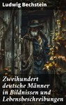 Zweihundert deutsche Männer in Bildnissen und Lebensbeschreibungen - Ludwig Bechstein - 8596547845935