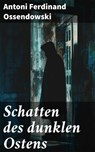 Schatten des dunklen Ostens - Antoni Ferdinand Ossendowski ; Leif Dean - 8596547847007