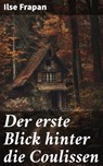 Der erste Blick hinter die Coulissen - Ilse Frapan - 8596547848820