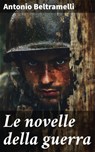 Le novelle della guerra - Antonio Beltramelli - 8596547854562
