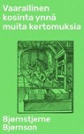 Vaarallinen kosinta ynnä muita kertomuksia - Bjørnstjerne Bjørnson - 8596547862833