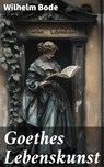 Goethes Lebenskunst - Wilhelm Bode - 8596547866961
