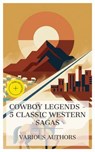 Cowboy Legends – 5 Classic Western Sagas - Andy Adams ; Owen Wister ; B. M. Bower ; Hal G. Evarts ; Eugene Manlove Rhodes ; Quintin Ives - 8596547873129