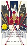 Battle for the Crown – 3 Classic British Historical Novels - G. A. Henty ; Mary Wollstonecraft Shelley ; Robert Louis Stevenson ; Thayer Finch - 8596547873266