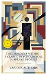 The Darkness Within – 3 Classic Psychological Suspense Stories - George Eliot ; Joseph Conrad ; Edith Wharton ; Gawain Ross - 8596547873846
